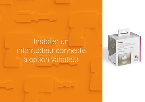 Comment installer un interrupteur connecté à option variateur Céliane™ with Netatmo ? 