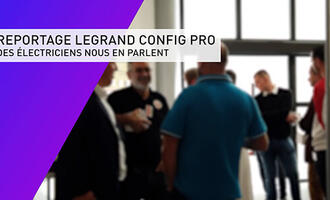 Legrand Config pro, des pros en parlent