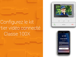 Comment configurer le kit portier vidéo connecté Classe 100X