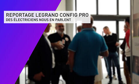 Legrand Config pro, des pros en parlent