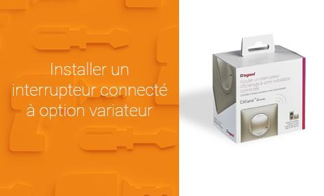 Comment installer un interrupteur connecté à option variateur Céliane™ with Netatmo ? 