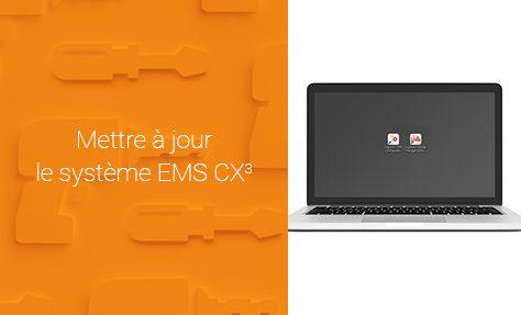 Système EMS CX³ : comment installer la mise à jour du système EMS CX³ ?