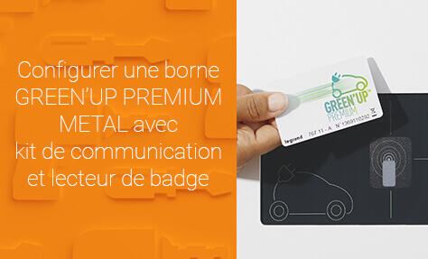 Configurer une borne GREEN’UP PREMIUM METAL avec kit de communication et lecteur de badge