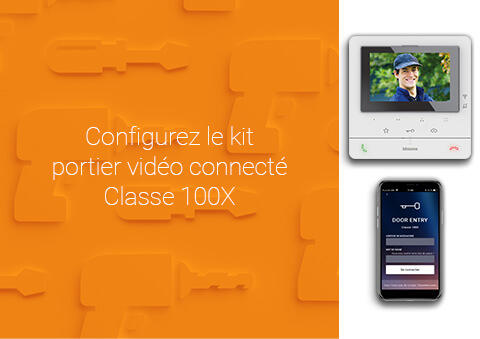 Comment configurer le kit portier vidéo connecté Classe 100X