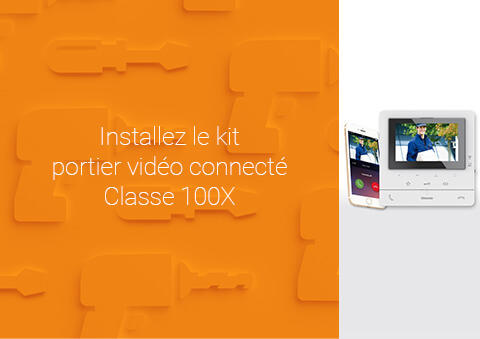 Comment installer le kit portier vidéo connecté Classe 100X