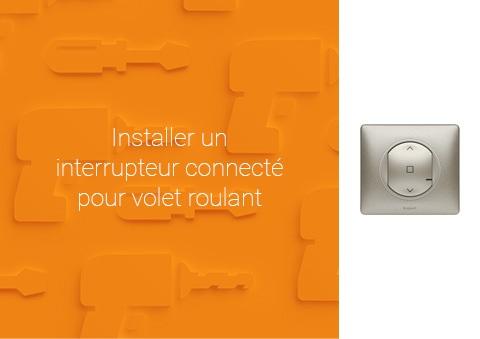 Comment installer un interrupteur connecté pour volet roulant Céliane™ with Netatmo ?