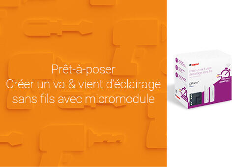 Prêt-à-Poser : comment créer un va-et-vient d’éclairage sans fil avec micromodule ?