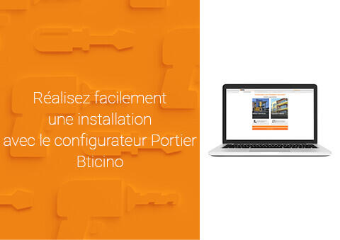 Comment réaliser facilement une installation avec le configurateur Portiers Bticino ?