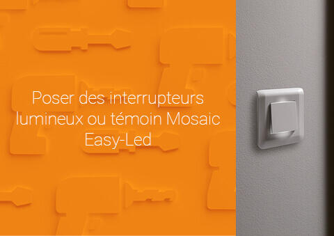 Poser un interrupteur Mosaic Easy-Led