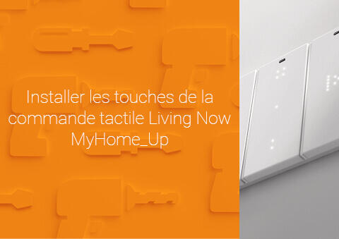Installer les touches de la commande tactile Living Now MyHOME_Up