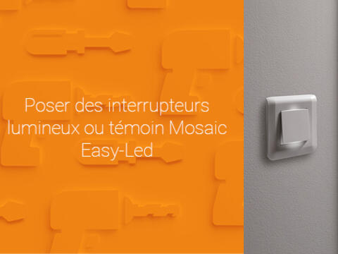 Poser un interrupteur Mosaic Easy-Led