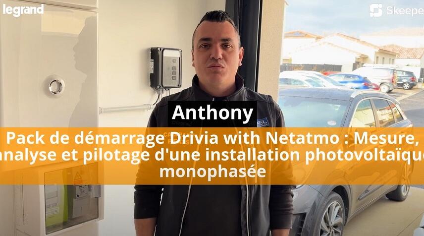 Anthony, électricien certifié Legrand, présente le Pack de démarrage Drivia with Netatmo